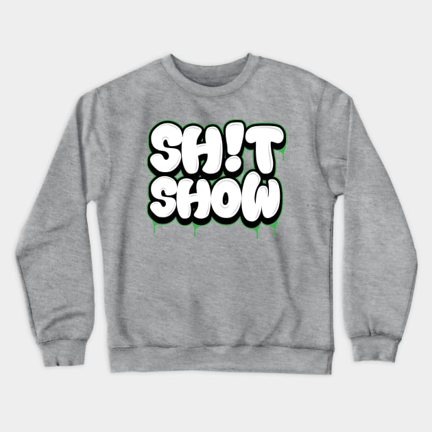 Shit Show Crewneck Sweatshirt by Wright Art